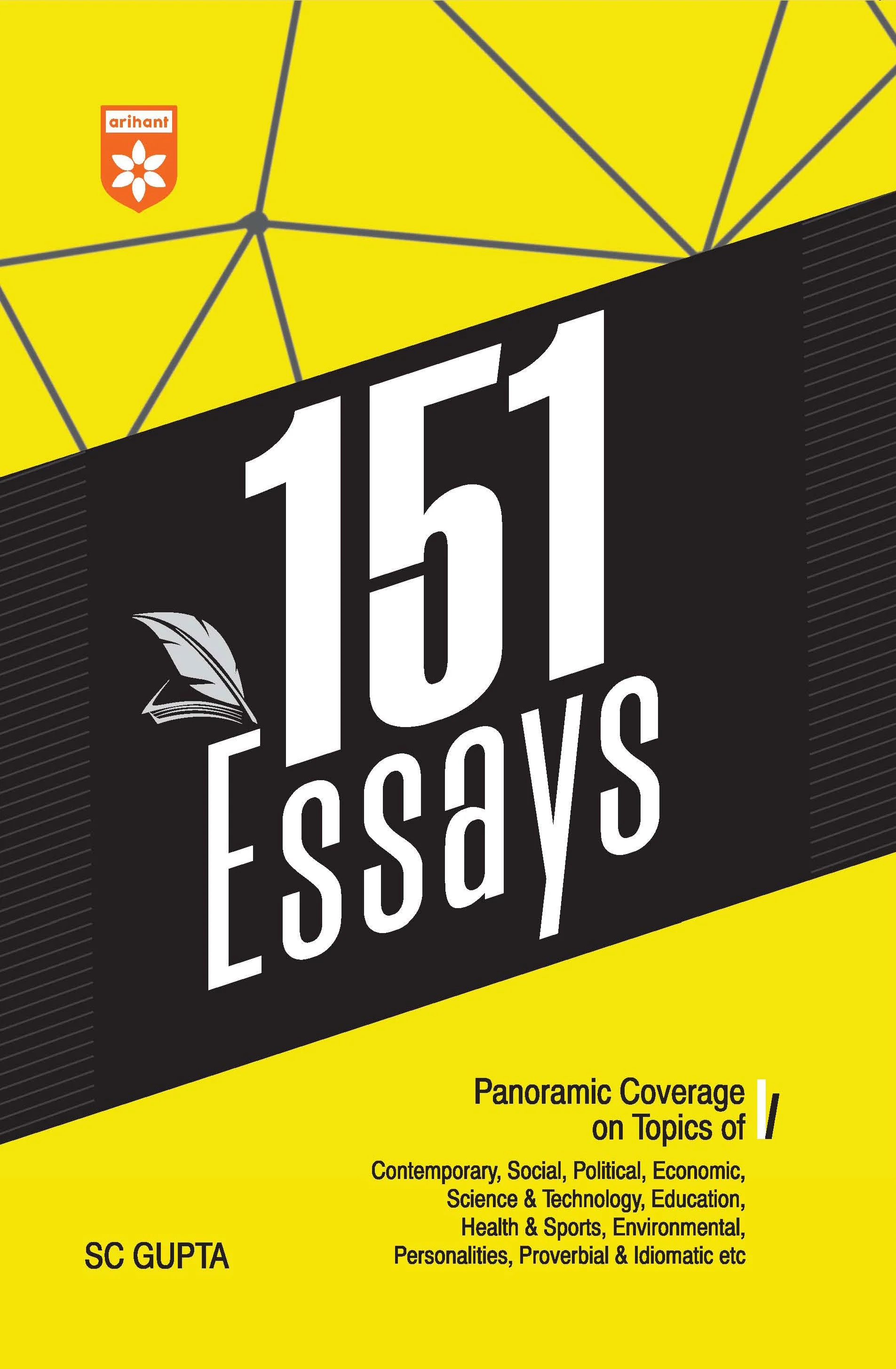151 Essays for UPSC, State PSCs & Competitive Exams | Contemporary, Social, Political, Economic, Science & Technology Topics | Competitive Exams & Academic Writing | by S.C. Gupta