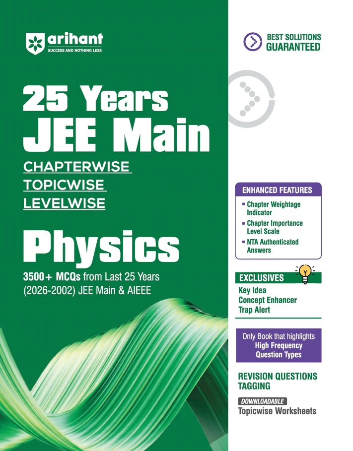 25 Years JEE Main Physics | Chapterwise Topicwise Levelwise 3500+ MCQs (2026–2002) for JEE Main & AIEEE | NTA Authenticated Answers & Topicwise Worksheets | Key Ideas, Concept Enhancer, Trap Alert