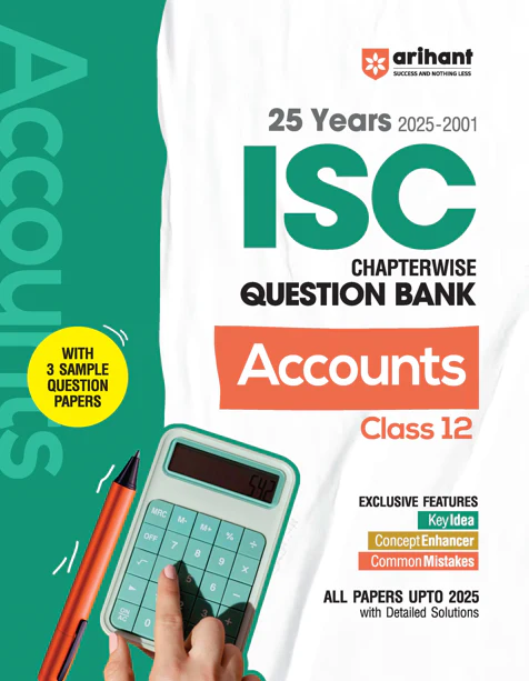 ISC Accounts Class 12 Exam | 25 Years (2025-2001) Chapterwise Question Bank | Key Idea, Concept Enhancer | 3 Sample Question Papers